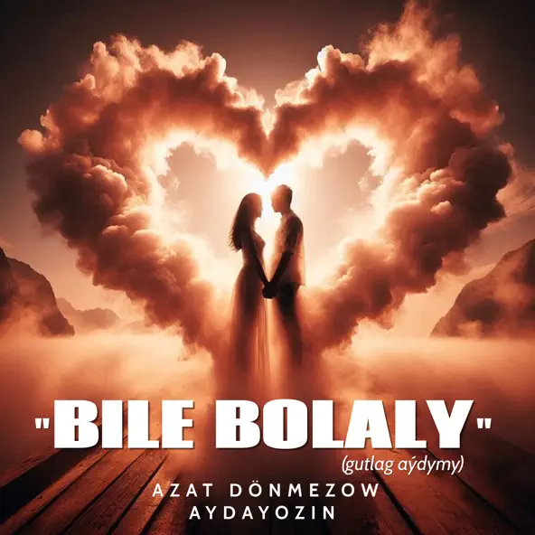Bile Bolaly (Gutlag aydym)