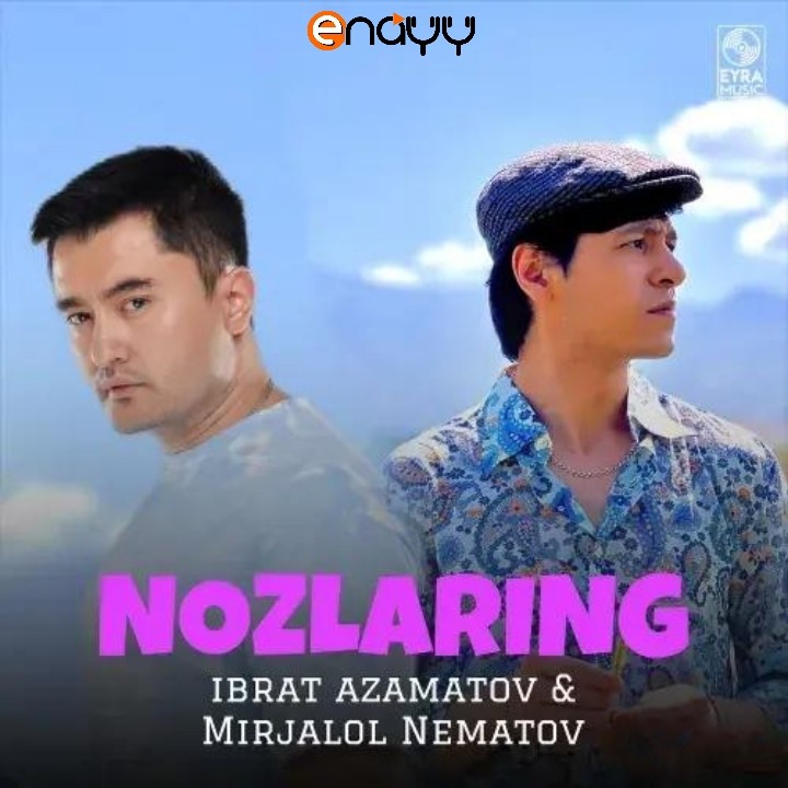 Mirjalol Nematov & Ibrat Azamatov - Nozlaring