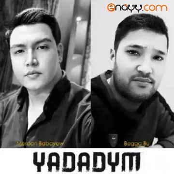 Merdan Babayew ft Begga Bu - Yadadym