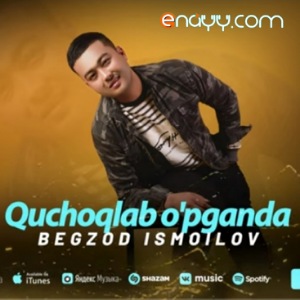 Begzod Ismoilov - Quchoqlab o'pganda