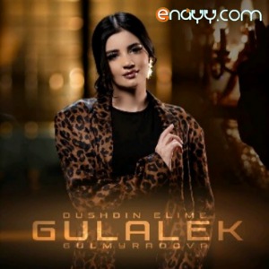 Gulalek Gulmyradowa - Dushdun men elime