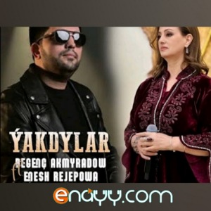 Enesh Rejepowa & Begench Akmyradow - Yakdylar