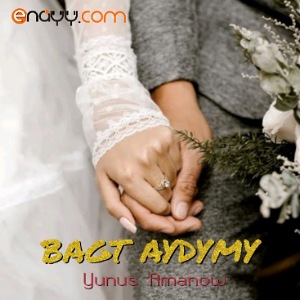 Yunus Amanow - Bagt aydymy
