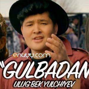 Ulug'bek Yulchiyev - Gulbadan