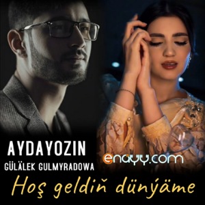 Aydayozin & Gulalek Gulmyradowa - Hosh Geldin Dunyame