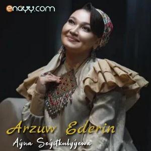 Ayna Seyitkuliyewa - Arzuw Ederin