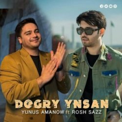 Rosh Sazz ft Yunus Amanow - Dogry Ynsan