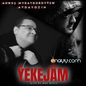 Annush Myratdurdyyew & Aydayozin - Yekejam