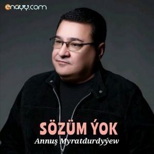 Annush Myratdurdyyew - Sozum yok