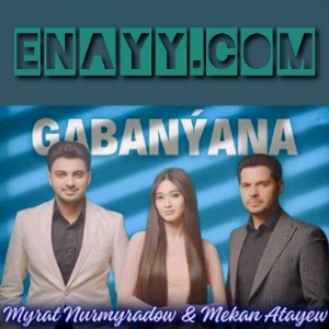 Mekan Atayew & Myrat Nurmyradow - Gabanyana