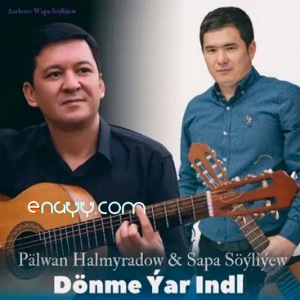 Palwan Halmyradow & Sapa Soyliyew - Donme yar indi