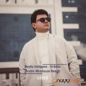 Meylis Halbayew - Ya Baba (Remix)