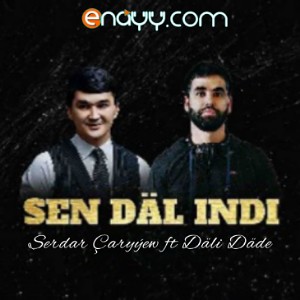 Serdar Charyyew ft Dali Dade - Sen dal indi