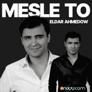 Eldar Ahmedow - Mesle To