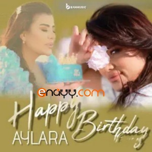Aylara - Happy Birthday