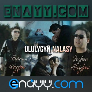 Hemra Rejepow ft Jeyhun Atajykow - Ululygyn nalasy