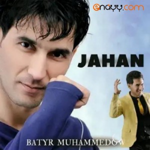 Batyr Muhammedow - Jahan