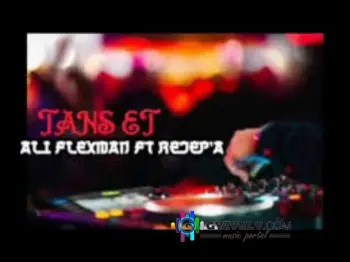 ALi FlexMan ft Rejep'A - Tans Et